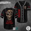Characters face skull No lives matter Horror Movie Baseball Jersey