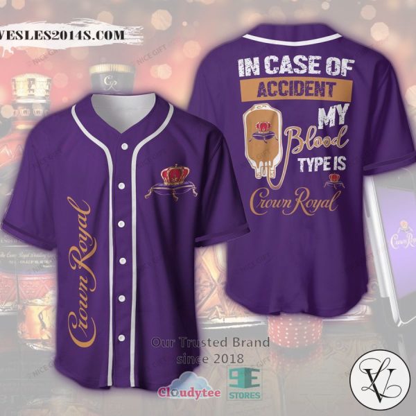 Crown Royal In Case Of Accident My Blood Type Is Crown Royal Baseball Jersey