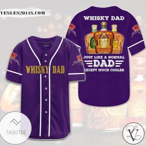 Crown Royal Whisky Dad Just Like A Normal Dad Except Much Cooler Baseball Jersey