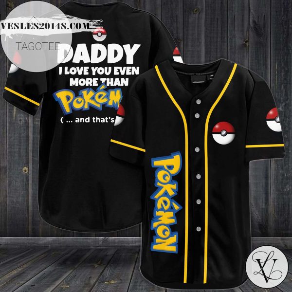 Daddy I Love You Even More Than Pokemon Baseball Jersey – Black