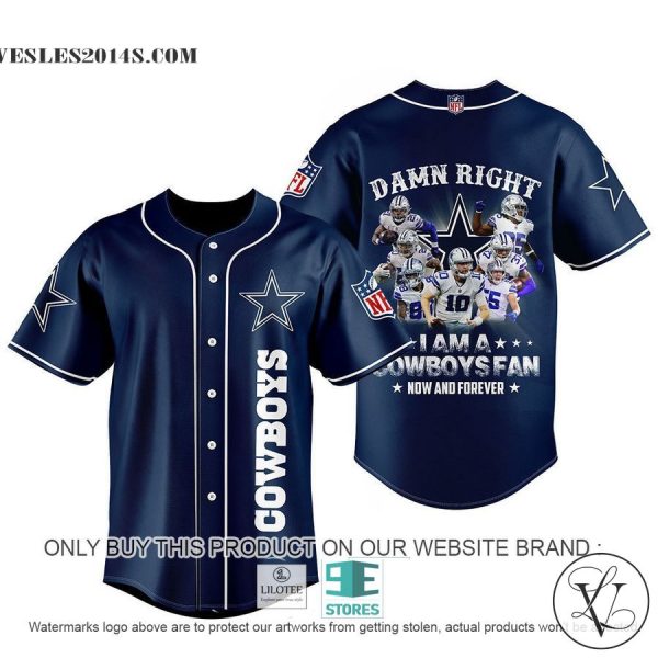 Damn Right I Am A Cowboys Fan Now And Forevers Baseball Jersey