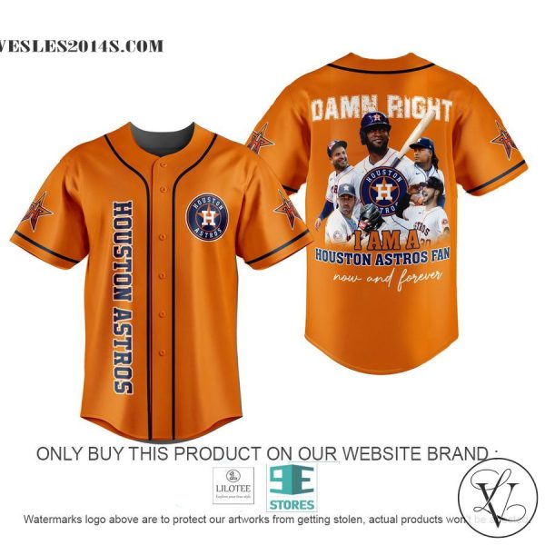 Damn Right I am a Houston Astros Fan Baseball Jersey