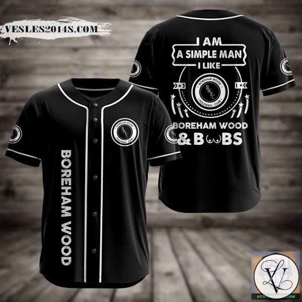 I Am Simple Man I Like Boreham Wood And Boobs Baseball Jersey