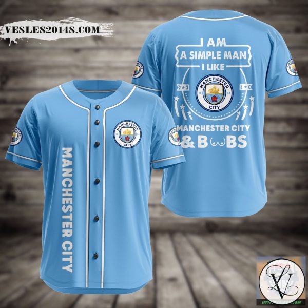 I Am Simple Man I Like Manchester City And Boobs Baseball Jersey