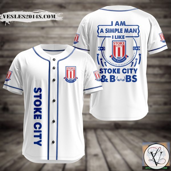 I Am Simple Man I Like Stoke City And Boobs Baseball Jersey