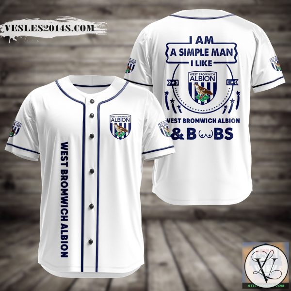 I Am Simple Man I Like West Bromwich Albion And Boobs Baseball Jersey