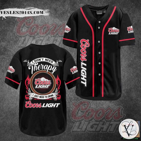 I Don’t Need Therapy I Need To Drink Coors Light Baseball Jersey Shirt