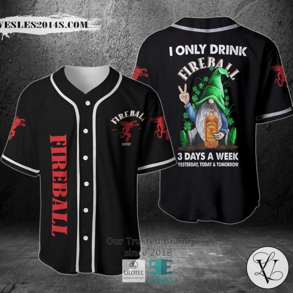 I Only Drink Fireball Whisky 3 Days A Week Yesterday Today Tomorrow Baseball Jersey