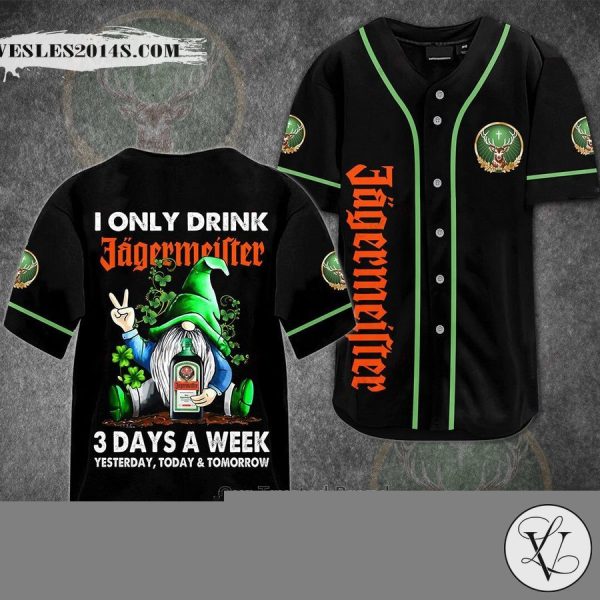 I Only Drink Jagermeister Whisky 3 Days A Week Yesterday Today Tomorrow Baseball Jersey
