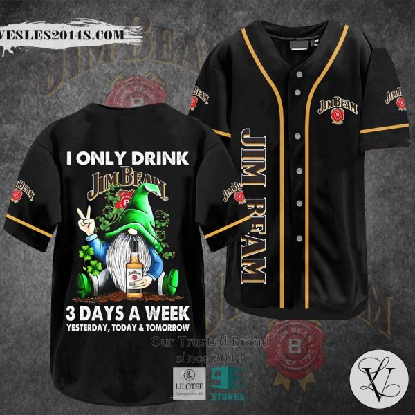 I Only Drink Jim Beam 3 Days A Week Yesterday Today Tomorrow Baseball Jersey