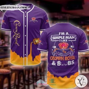 I’m A Simple Man I Like Crown Royal Baseball Jersey