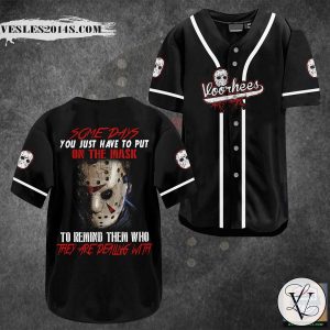 Jason Voorhees Some Days You Just Have To Put On The Mask Baseball Jersey