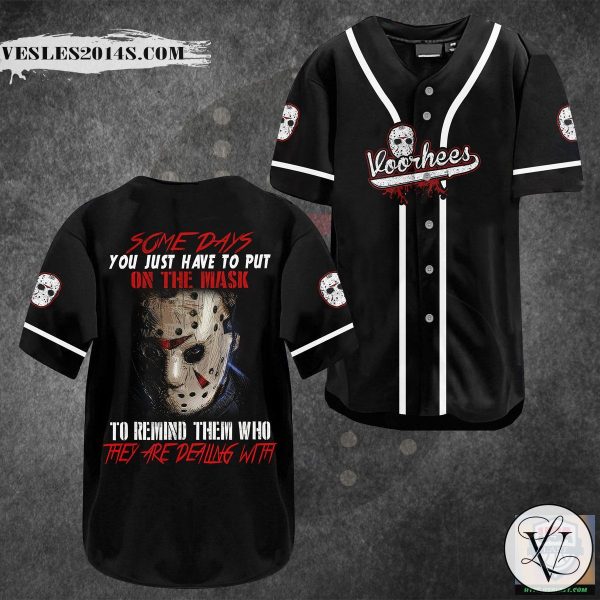 Jason Voorhees Some Days You Just Have To Put On The Mask Baseball Jersey