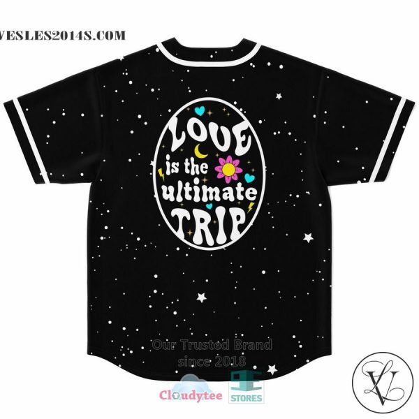Love Is The Ultimate Trip galaxy Baseball Jersey