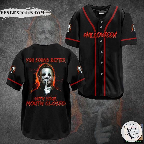 Michael Myers You Sound Better With Your Mouth Closed Baseball Jersey