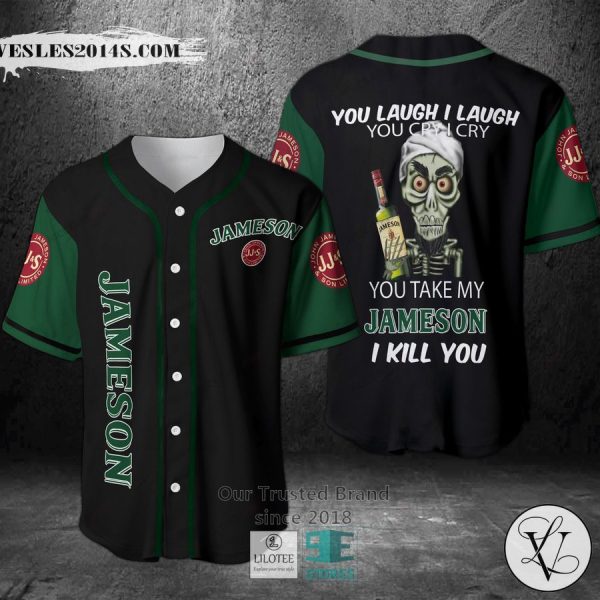 You take my Jameson Irish Whiskey I kill you Baseball Jersey